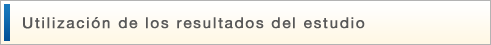 Utilización de los resultados del estudio