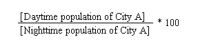 Ratio of daytime population to nighttime population for City A