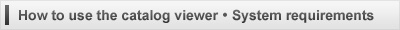 How to use the catalog viewer/System requirements