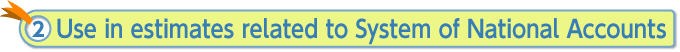 (2) Use in estimates related to System of National Accounts