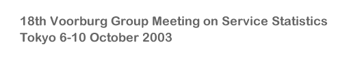 18th Voorburg Group Meeting on Service Statistics Tokyo 6-10 October 2003